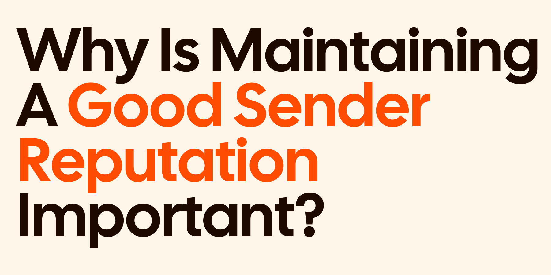 Why Is Maintaining A Good Sender Reputation Important