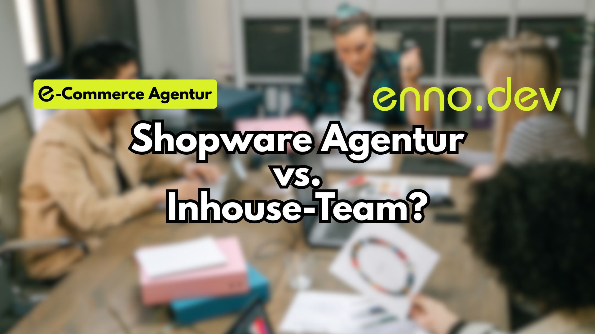 Shopware Agentur oder Inhouse-Team?
