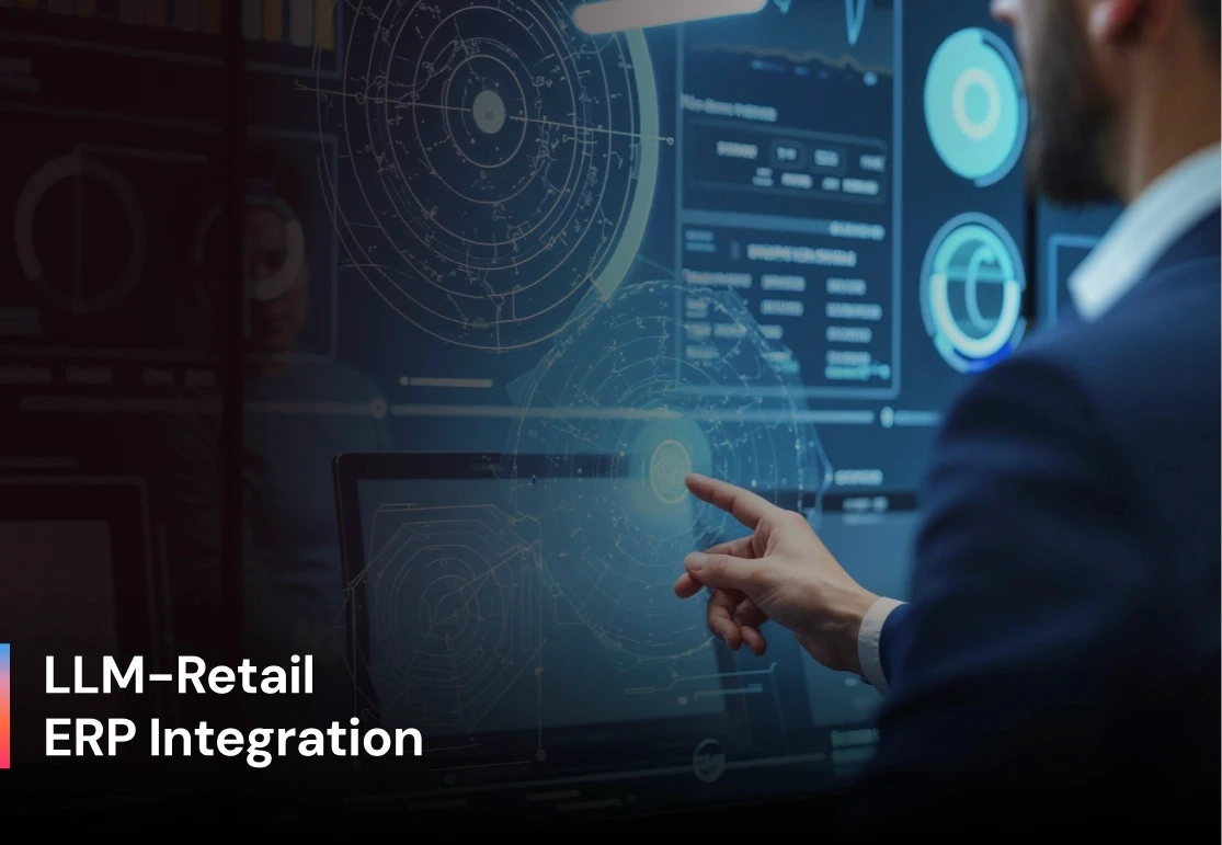 LLMs + Retail ERP: Closing the Gap Between Unstructured Data and Structured Systems