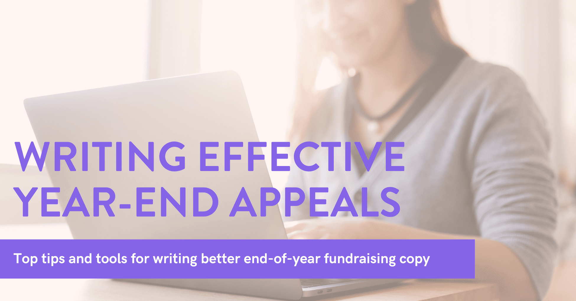 How to write better end-of-year donor communications