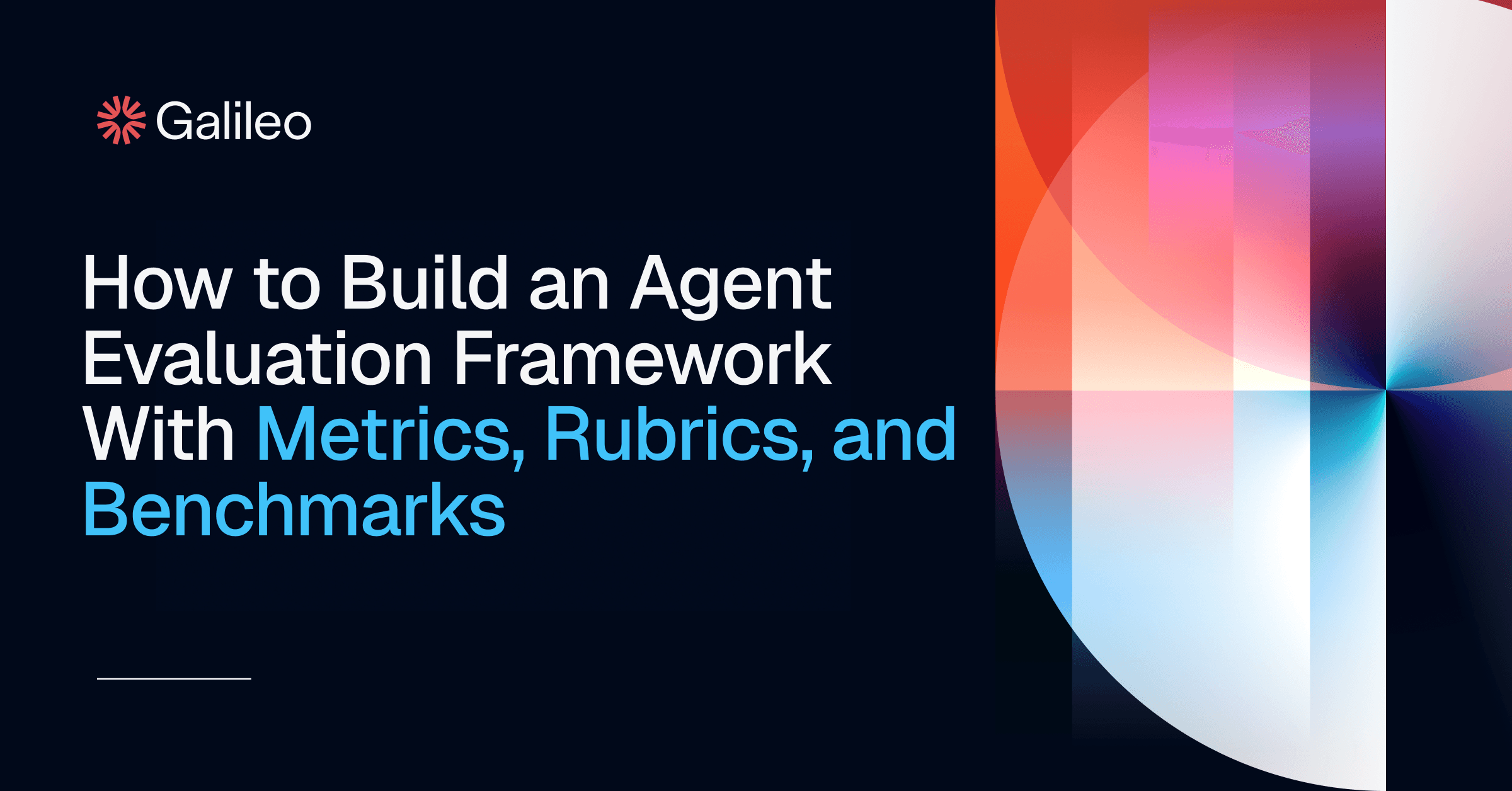 Agent Evaluation Framework 2026: Metrics, Rubrics & Benchmarks | Galileo