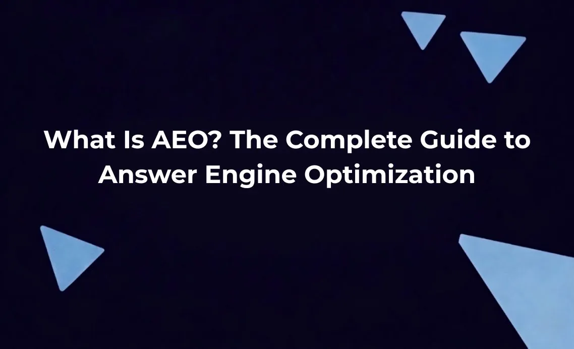 Blog banner titled "What Is AEO? The Complete Guide to Answer Engine Optimization" on a dark navy background with light blue triangle accents