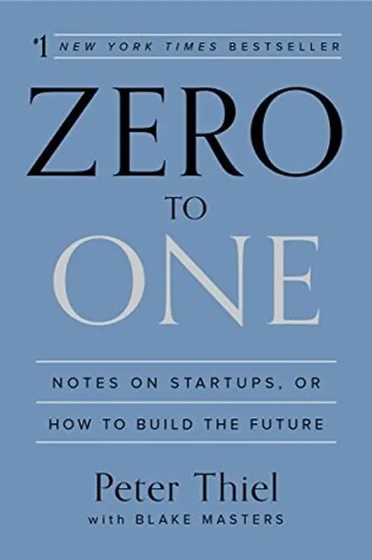 Zero to One by Peter Thiel and Blake Masters