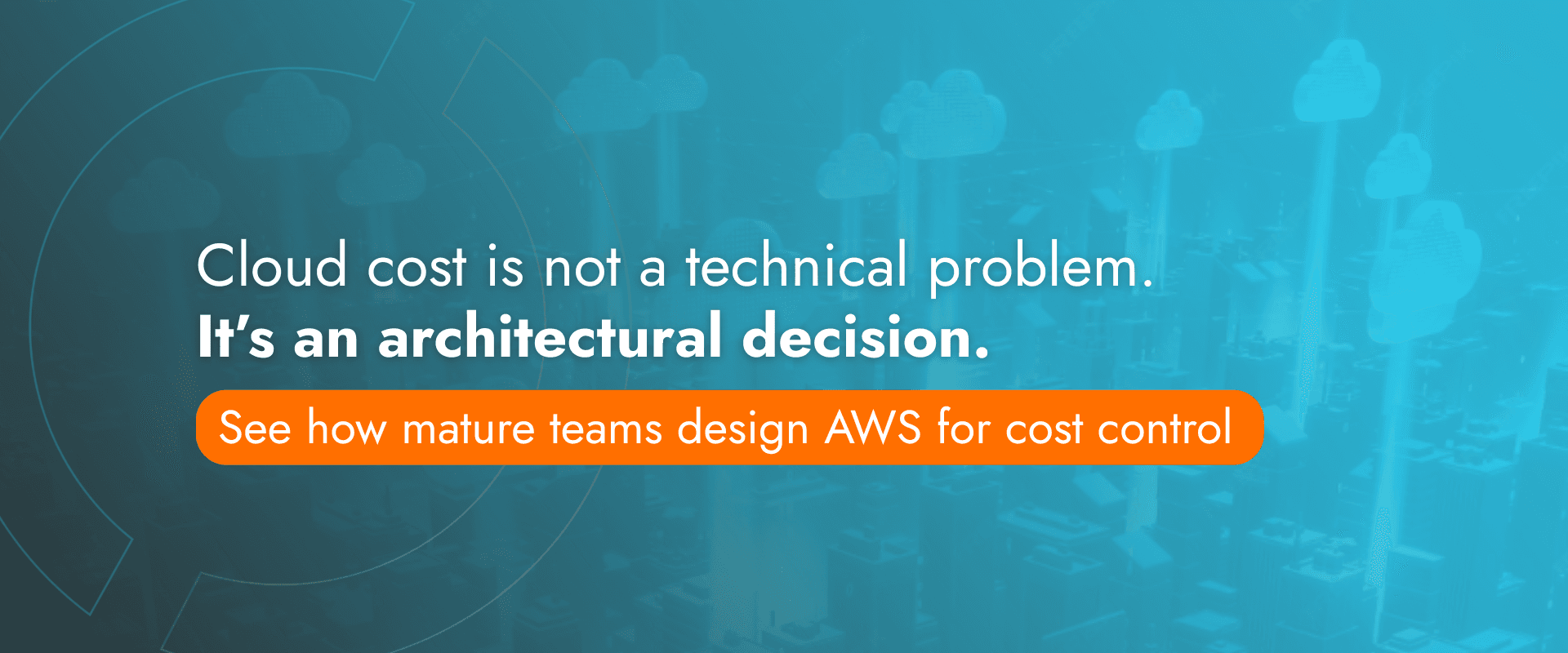 See how mature teams design AWS for cost control from day one