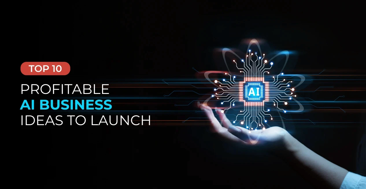 25+ Profitable AI Business Ideas to Launch in 2026