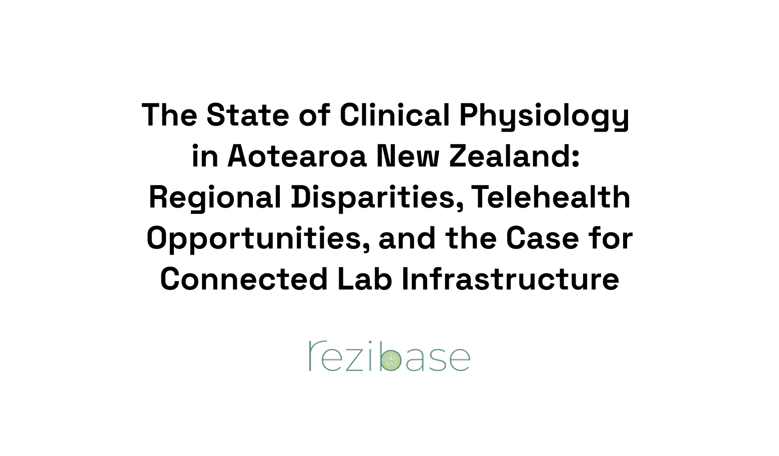 The State of Clinical Physiology in Aotearoa New Zealand: Regional Disparities, Telehealth Opportunities, and the Case for Connected Lab Infrastructure