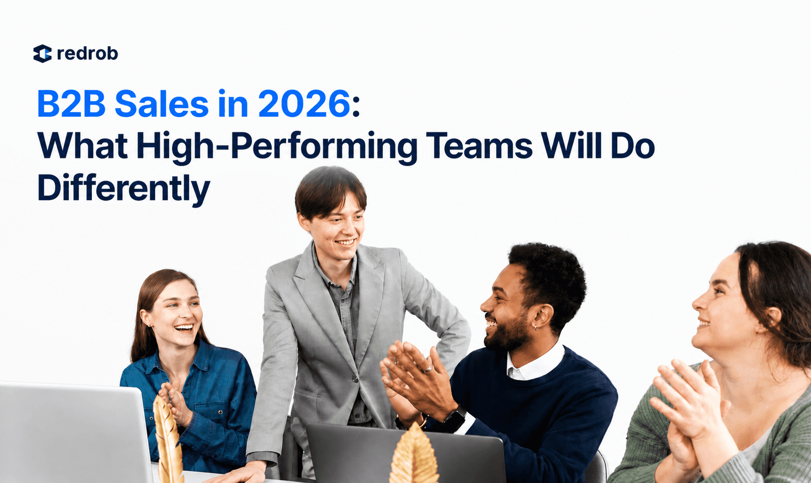 B2B Sales in 2026: What High-Performing Teams Will Do Differently