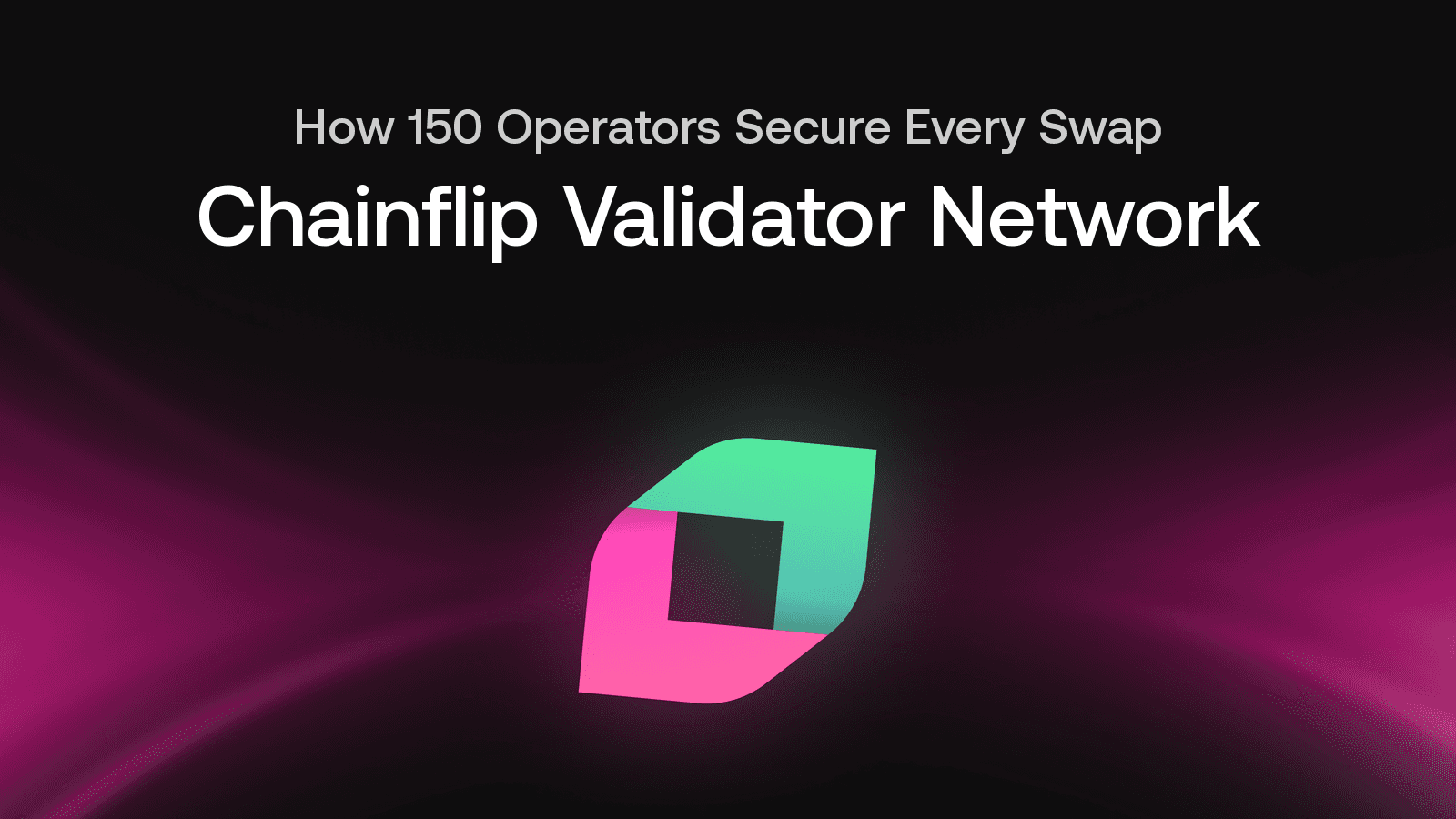 Chainflip Validator Network Explained: How 150 Operators Secure Cross-Chain Swaps