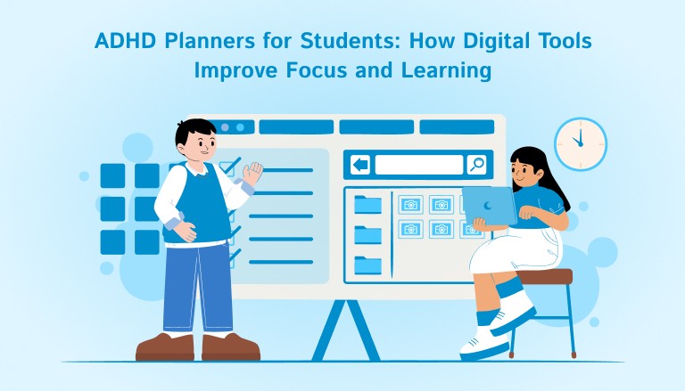 ADHD Planners for Students: How Digital Tools Improve Focus and Learning