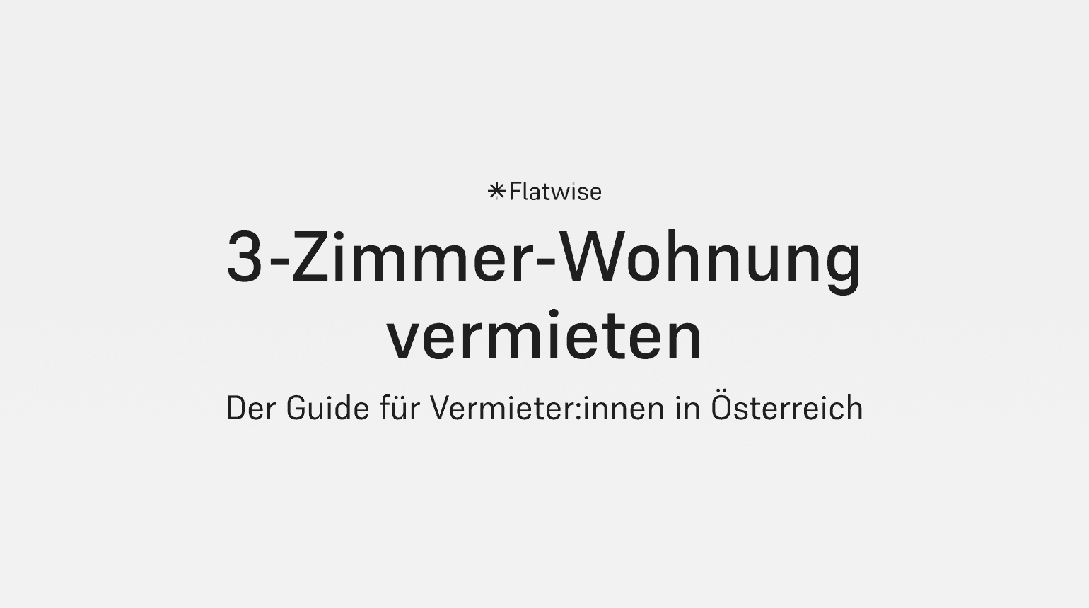 Das Titelbild zeigt den Titel "3-Zimmer-Wohnung vermieten", den Untertitel "Der Guide für Vermieter:innen in Österreich" sowie das Flatwise Logo.