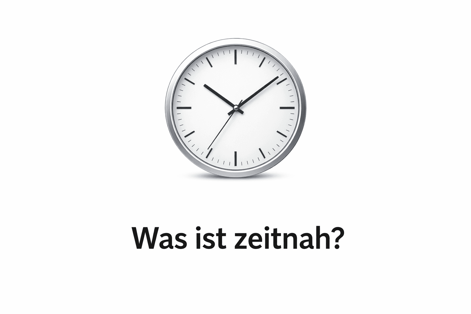 A clock with the question: was ist zeitnah