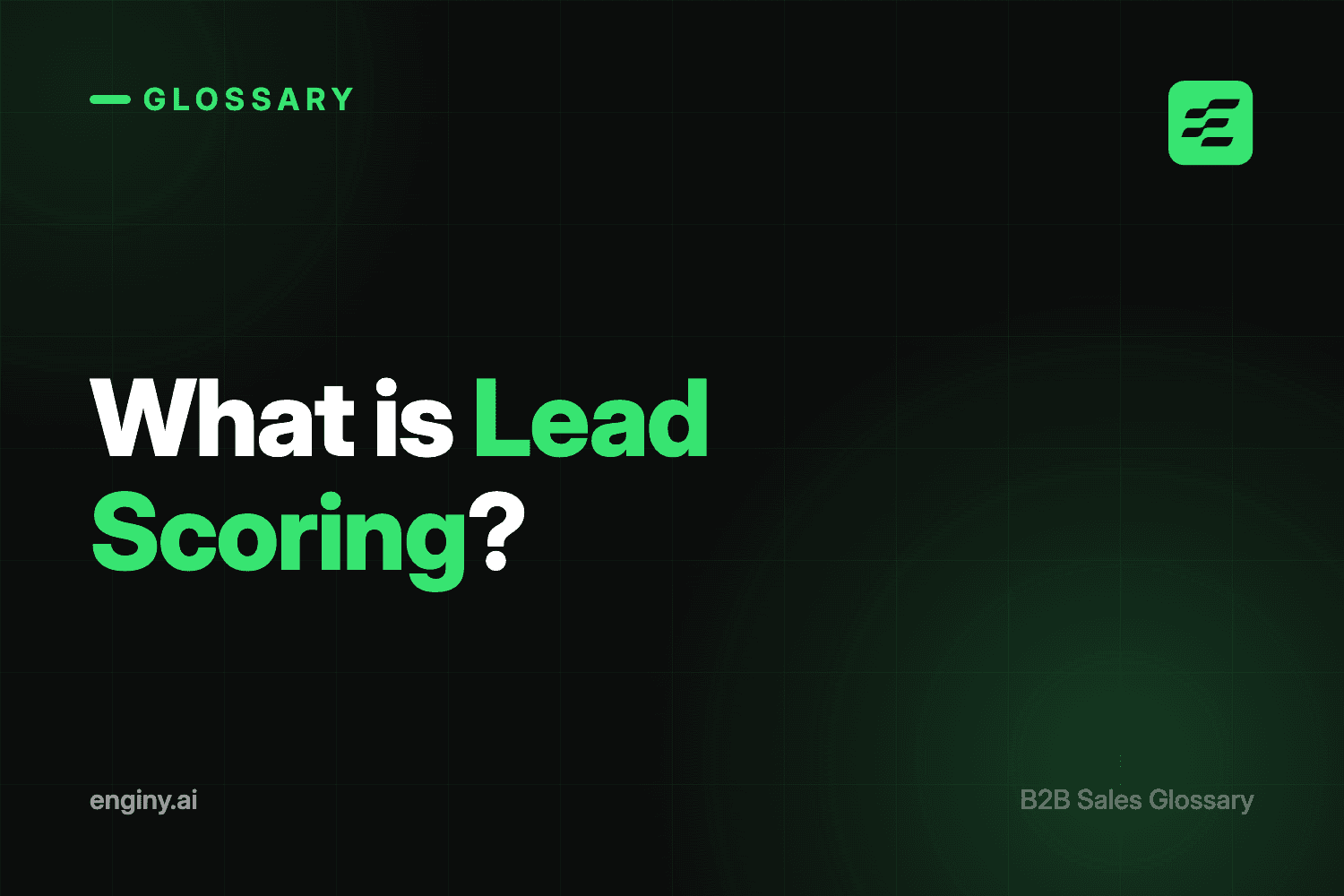 What is Lead Scoring? Enginy B2B sales glossary cover