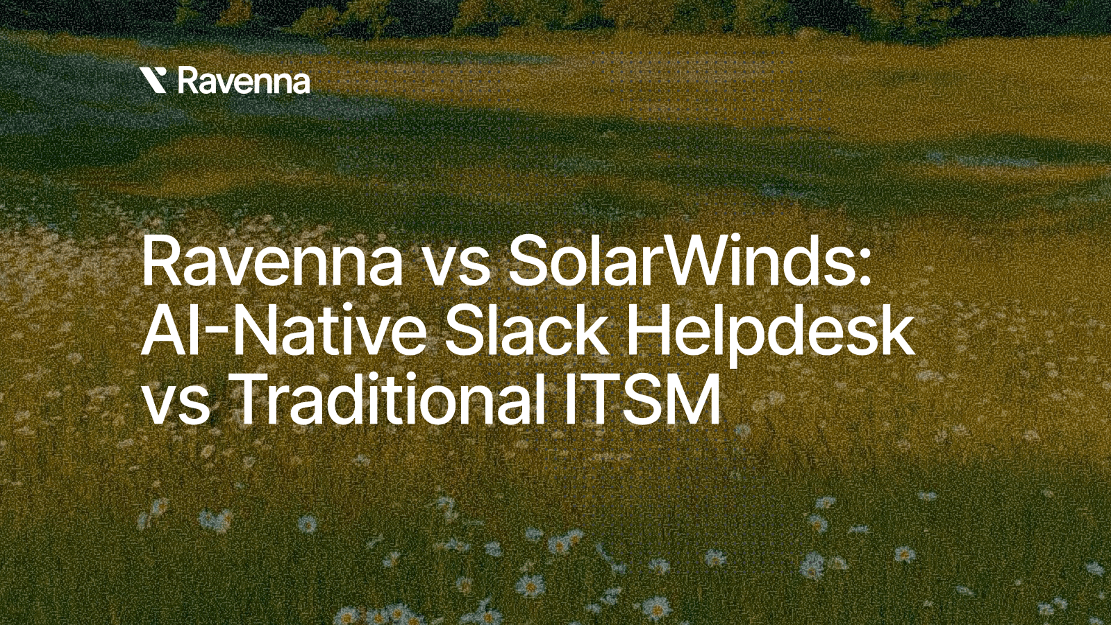 Ravenna vs SolarWinds: AI-Native Slack Helpdesk vs Traditional ITSM 