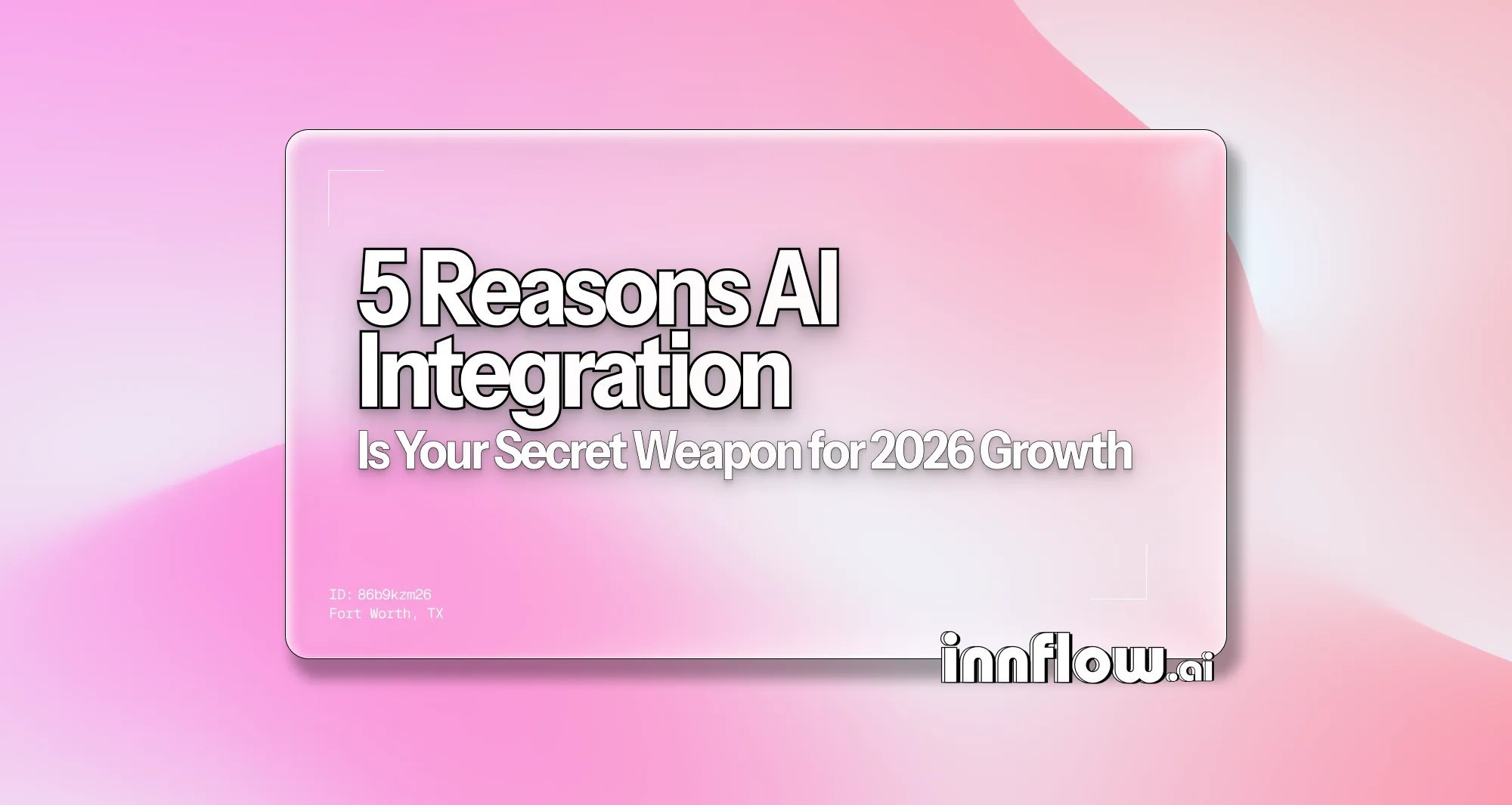 Why AI Integration Is Your Secret Weapon for 2026 Success