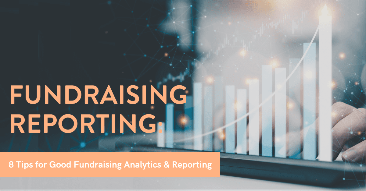 8 tips for good fundraising analytics & reports