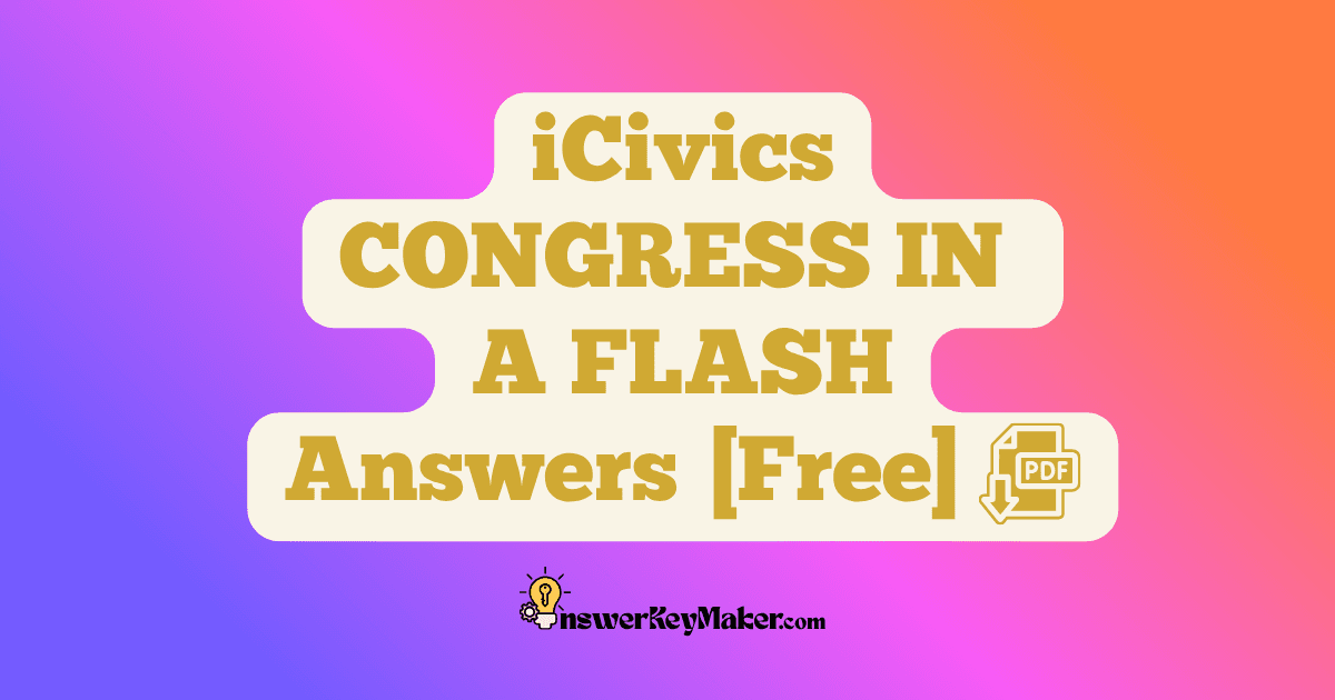 Download iCivics CONGRESS IN A FLASH Answer Key PDF for Free.