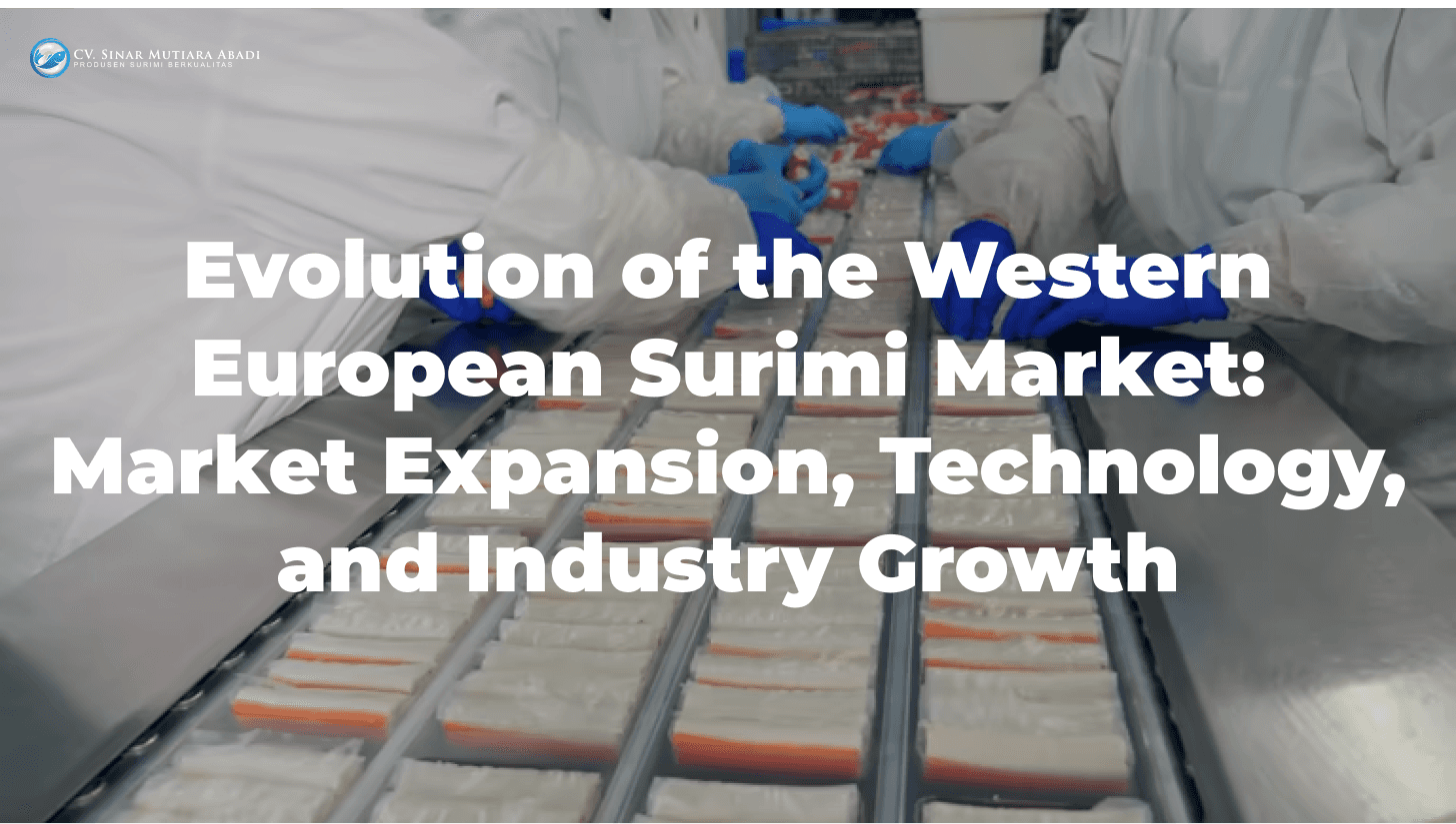 Evolution of the Western European Surimi Market: Market Expansion, Technology, and Industry Growth