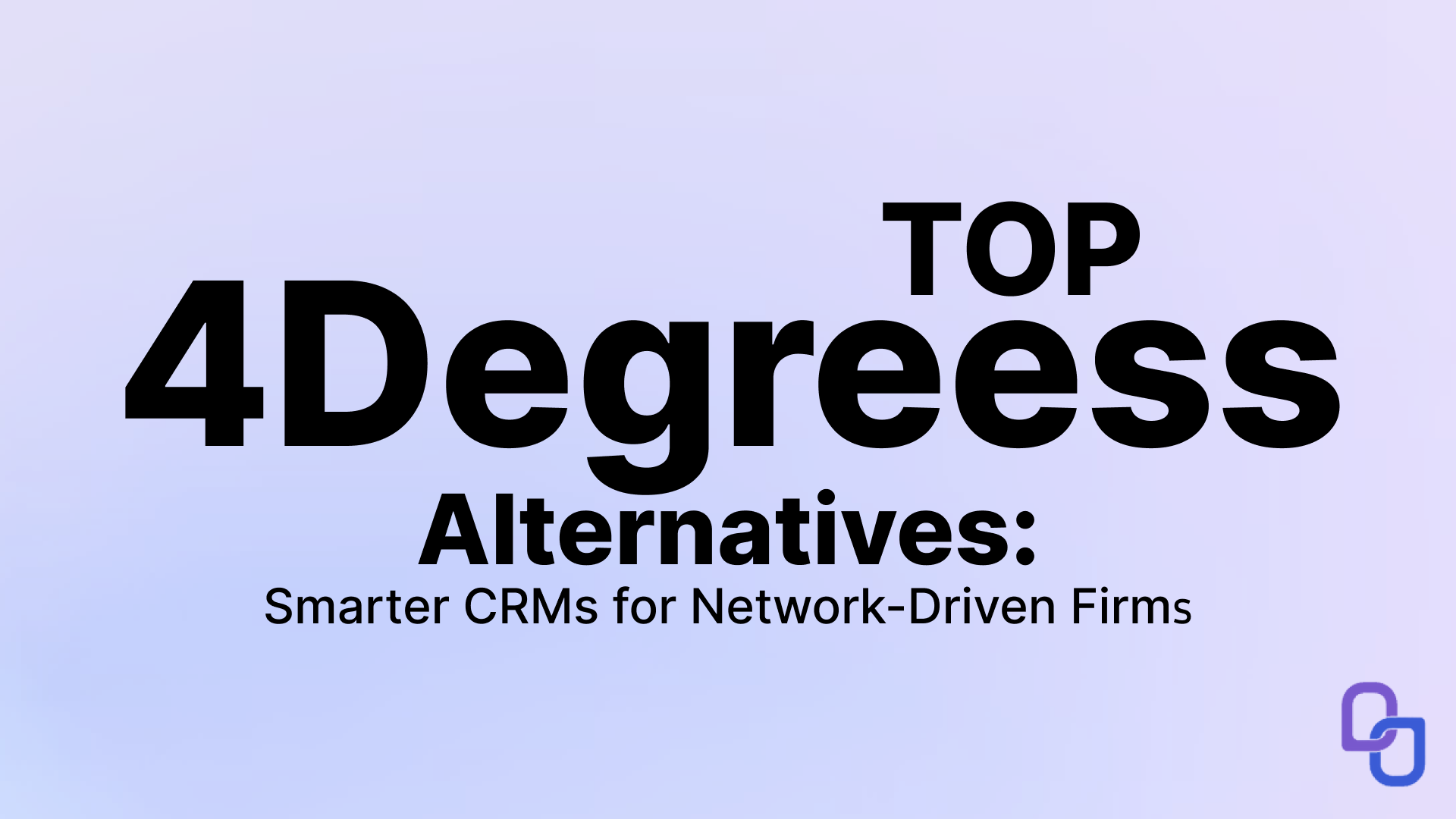 Top 4Degrees Alternatives: Smarter CRMs for Network-Driven Firms