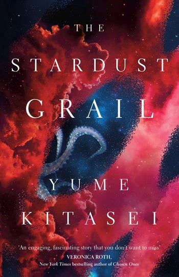 A book cover titled "The Stardust Grail" by Yume Kitasei. It features a cosmic scene with swirling red and blue nebulae, speckled with stars, and a quote from Veronica Roth praising the story.