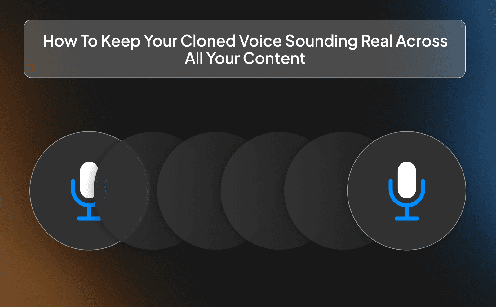 How to keep your cloned voice sounding real across all your content