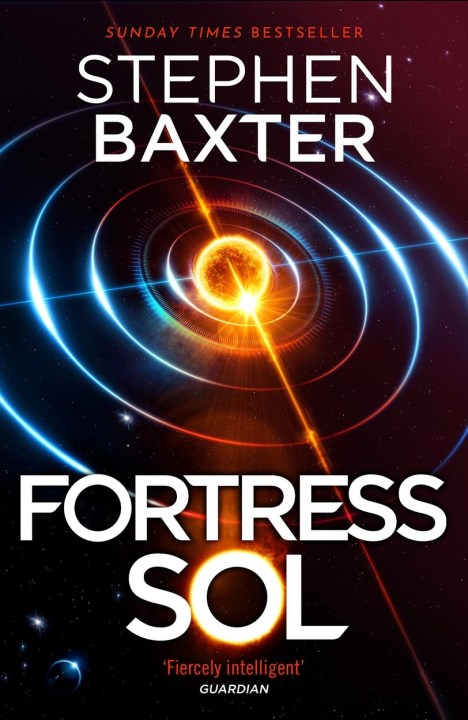 Book cover of "Fortress Sol" by Stephen Baxter, featuring cosmic imagery with intersecting orbits and a bright central sphere. Text highlights it as a Sunday Times bestseller.