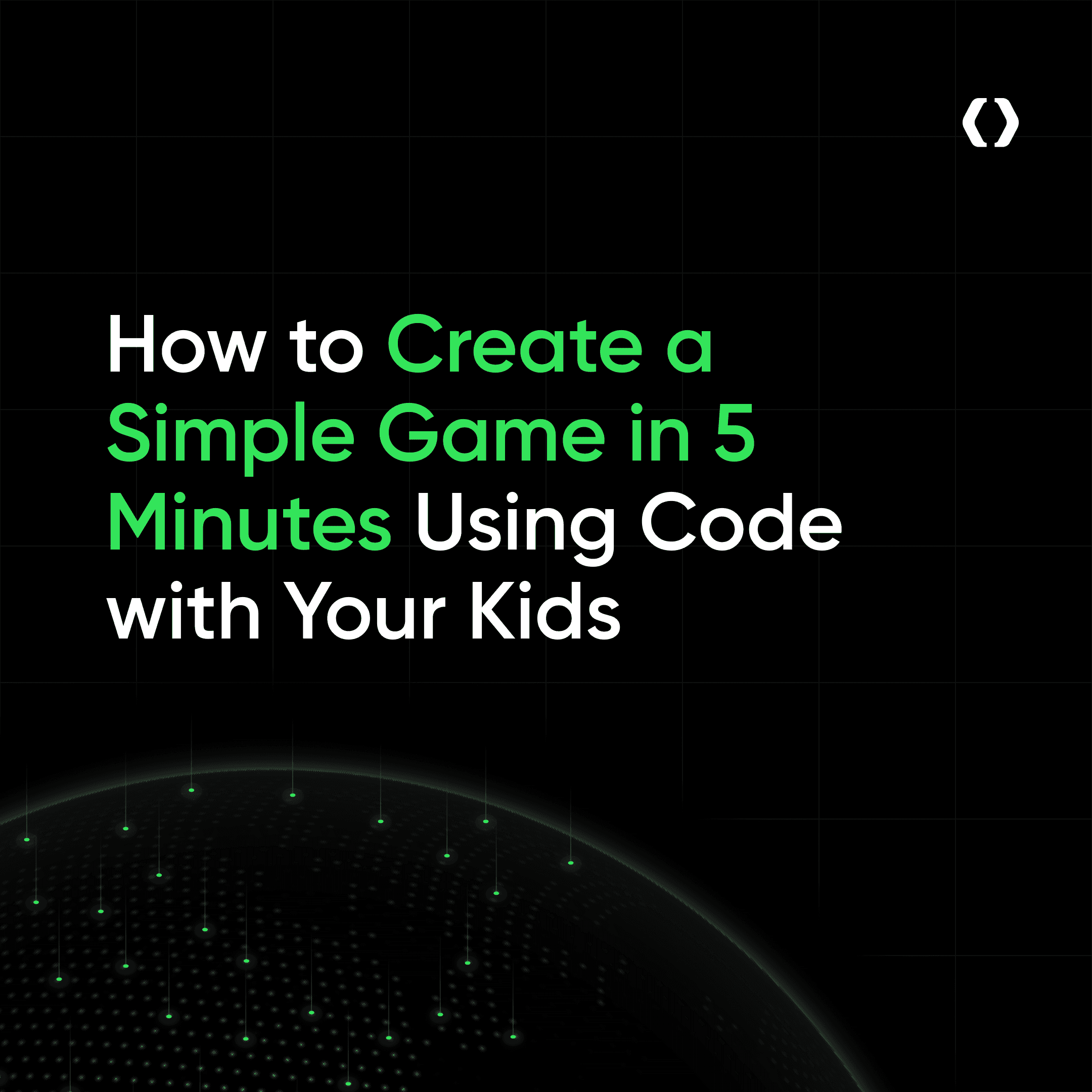 How to Create a Simple Game in 5 Minutes Using Code with Your Kids