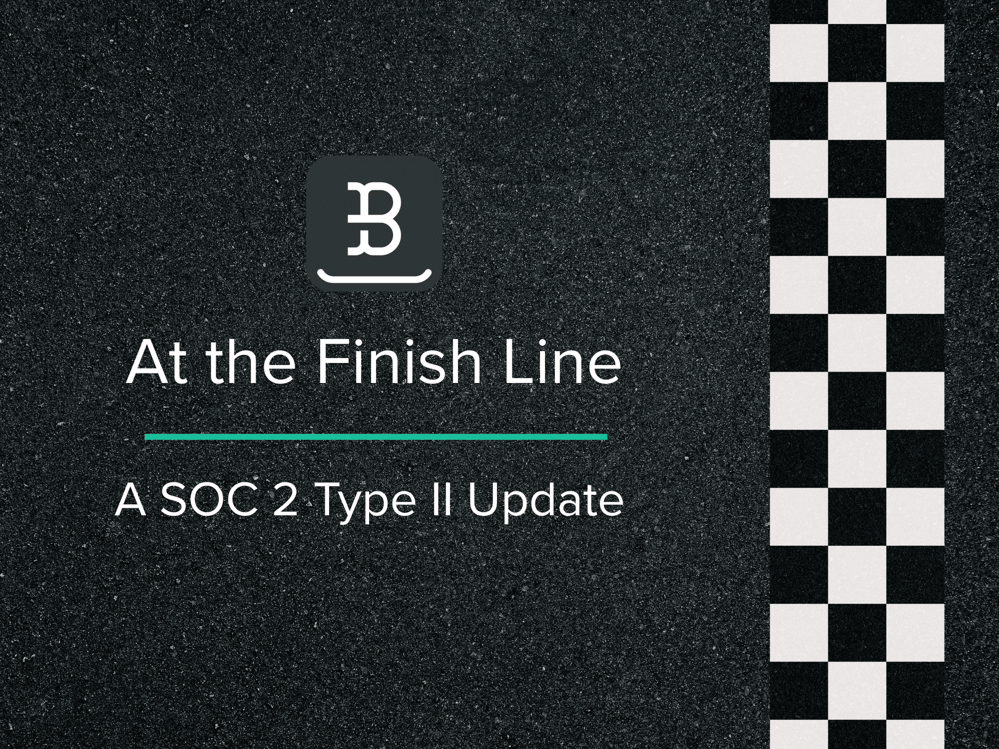 At the Finish Line: A SOC 2 Type II Update from Backstroke