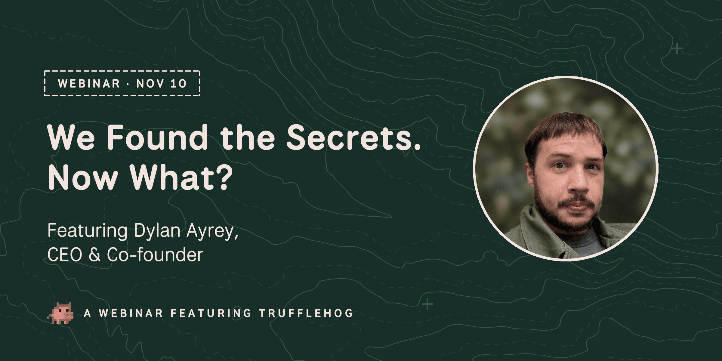 Webinar, Nov 10: We Found the Secrets. Now What? Featuring Dylan Ayrey, CEO and co-founder