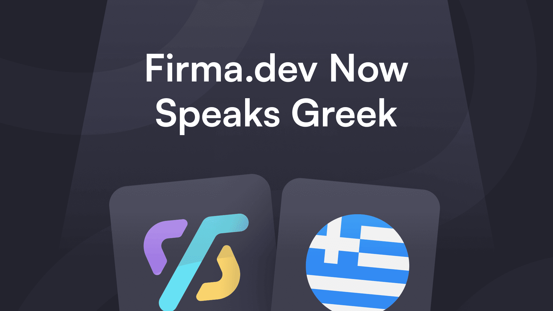Alt text: "Announcement graphic stating 'Firma.dev Now Speaks Greek' with two icons below: a colorful abstract design and a Greek flag, on a dark background."