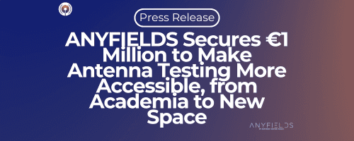 ANYFIELDS Secures €1 Million to Make Antenna Testing More Accessible, from Academia to New Space