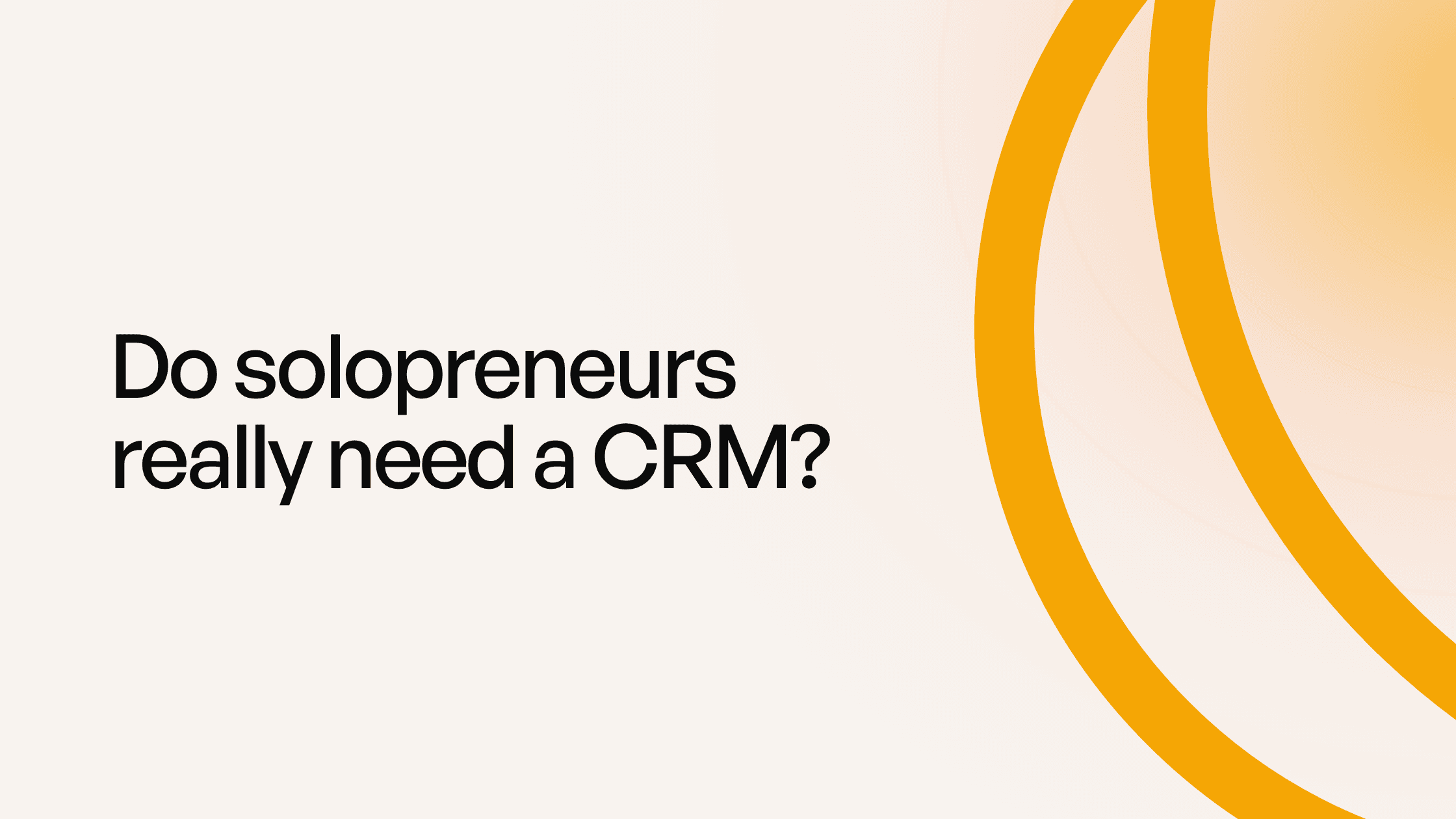 Cover: do you really need a CRM as a solopreneur? An honest answer