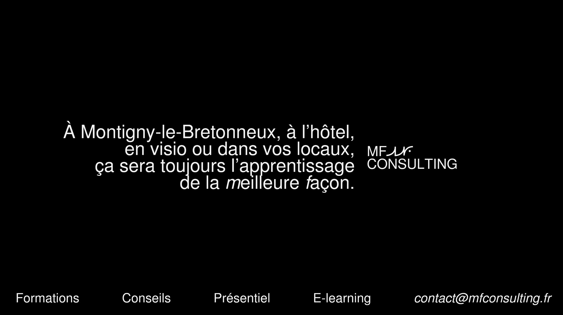 À Montigny-le-Bretonneux, à l'hôtel, en visio ou dans vos locaux, ça sera toujours l'apprentissage de la meilleure façon.