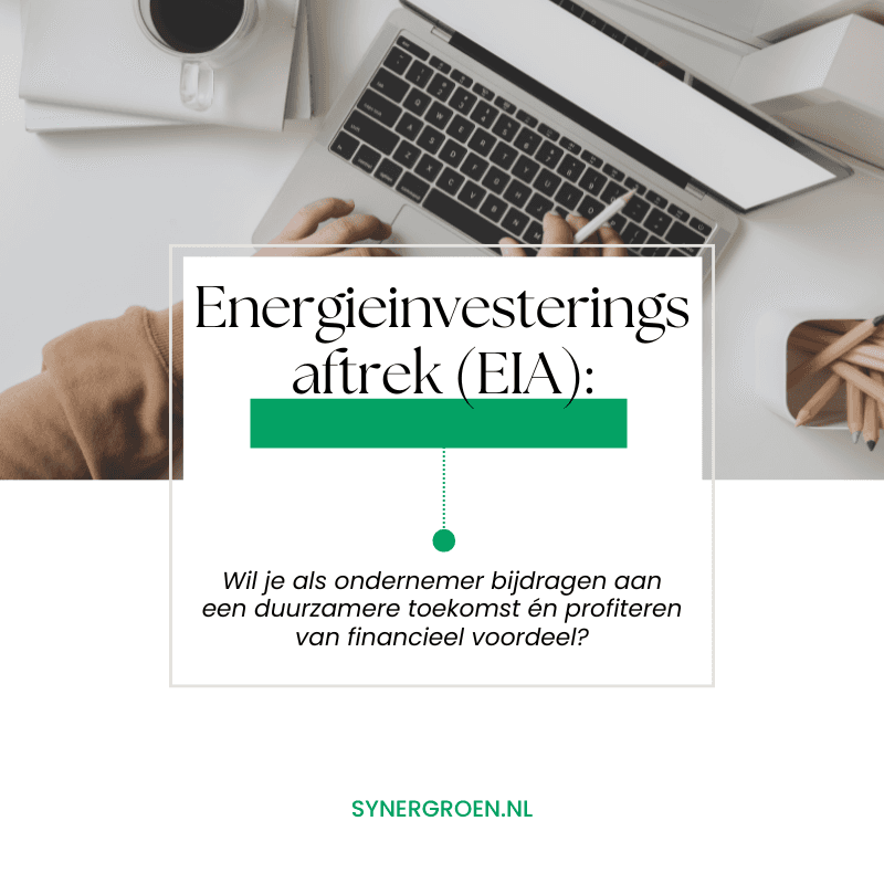 Afbeelding met uitleg over Energie-investeringsaftrek (EIA) en duurzame voordelen voor ondernemers, van Synergroen.