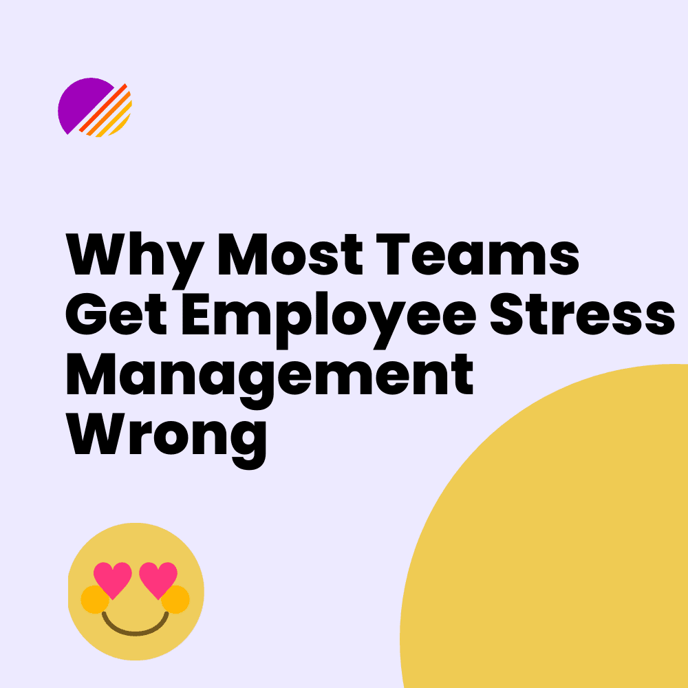 Why Most Teams Get Employee Stress Management Wrong