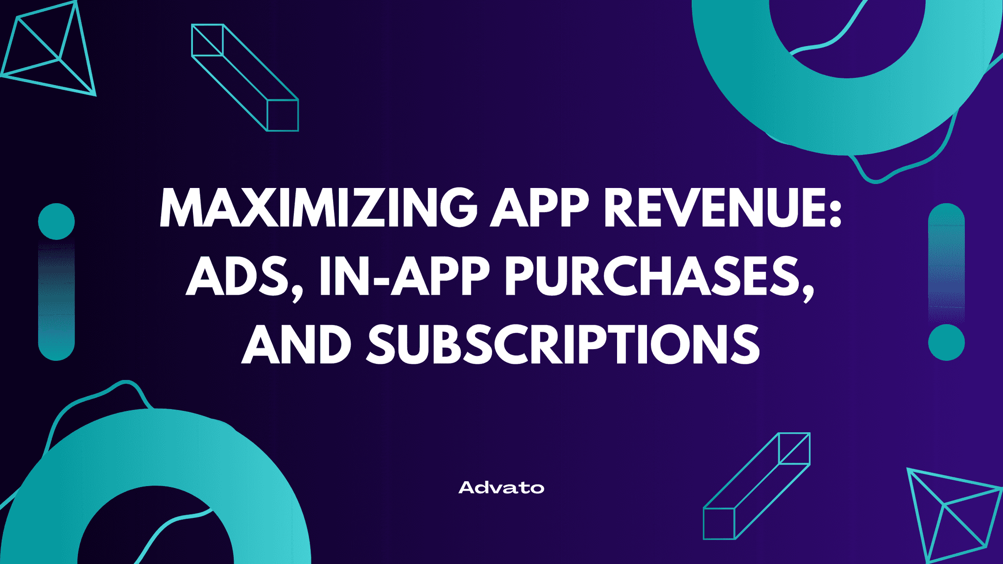 image with purple background and white text that says "Maximizing App Revenue: Ads, In-App Purchases, and Subscriptions"