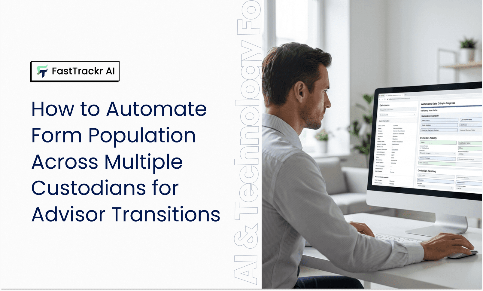 How to Automate Form Population Across Multiple Custodians for Advisor Transitions