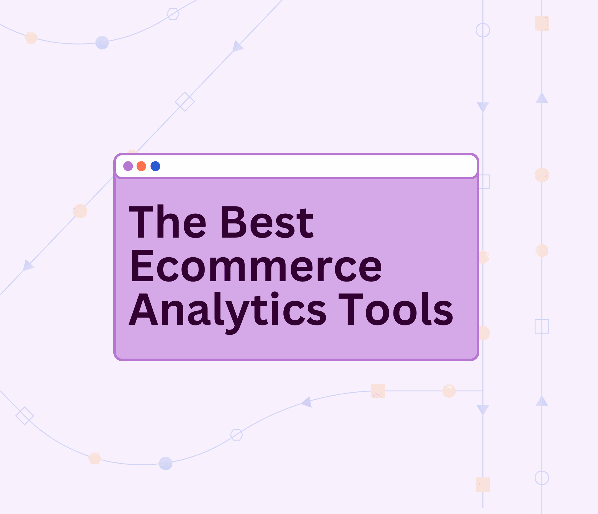The Best Ecommerce Analytics Tools