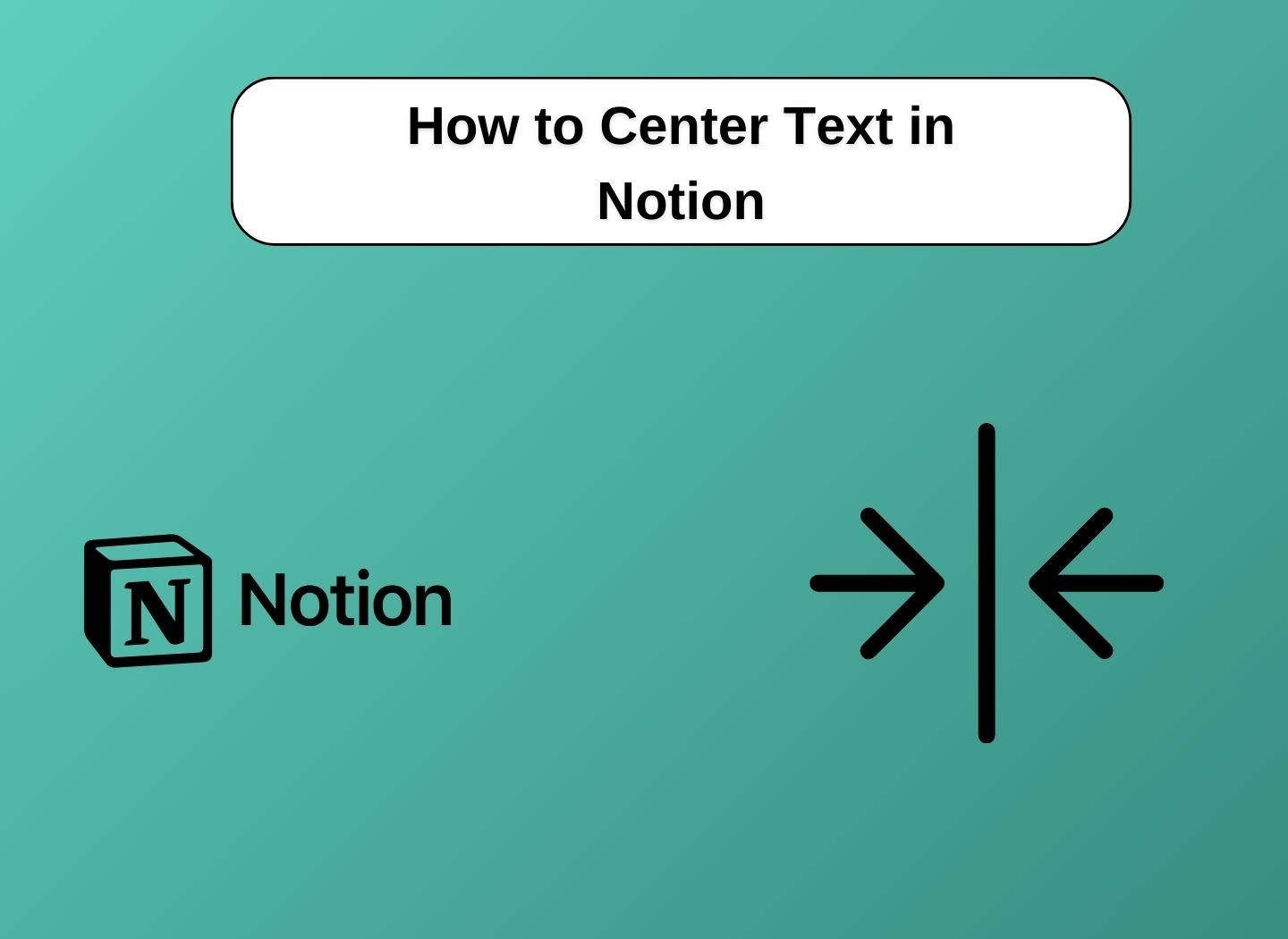 How to center text in Notion