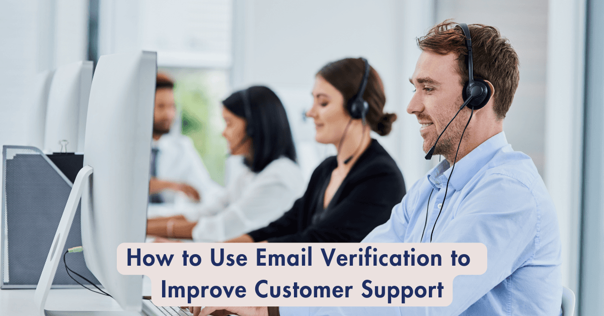 &nbsp;How to Use Email Verification to Improve Customer Support