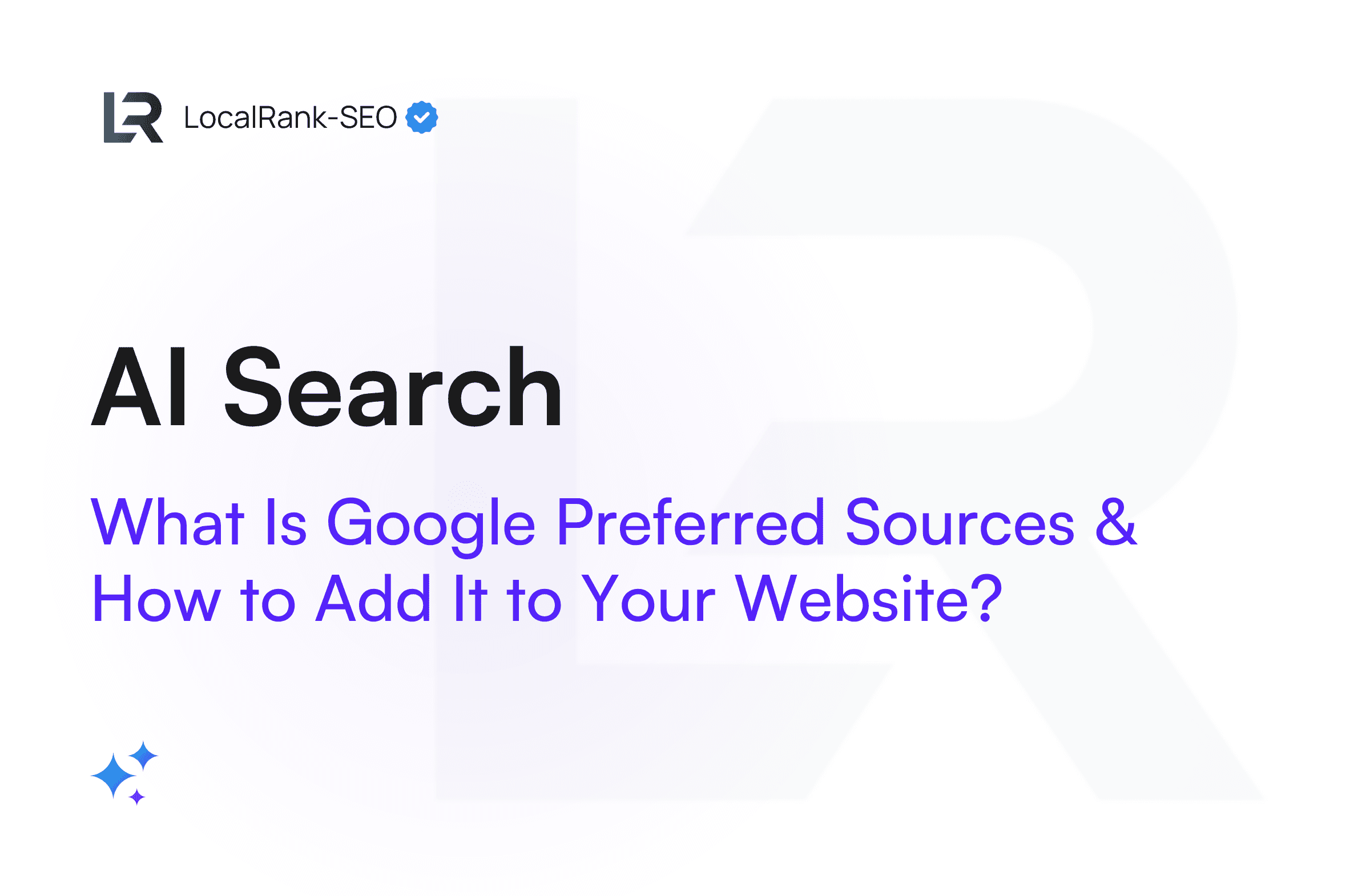 What Is Google Preferred Sources and How to Add It to Your Website?