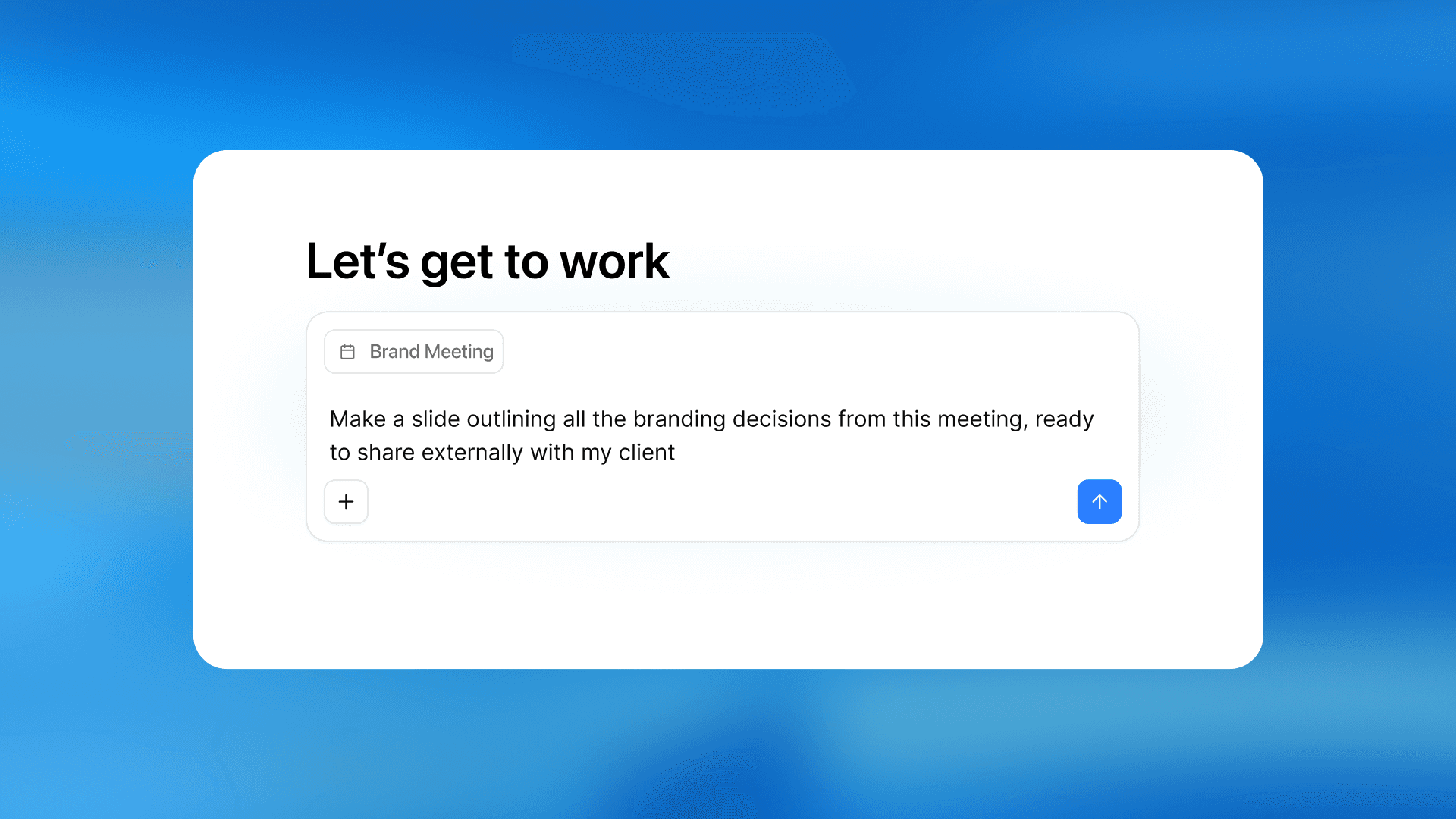 The Supernormal Windows app's home screen with the heading 'Let's get to work,' showing a prompt card linked to a Brand Meeting. The user has typed a request to create a slide outlining branding decisions from the meeting, ready to share externally with a client.