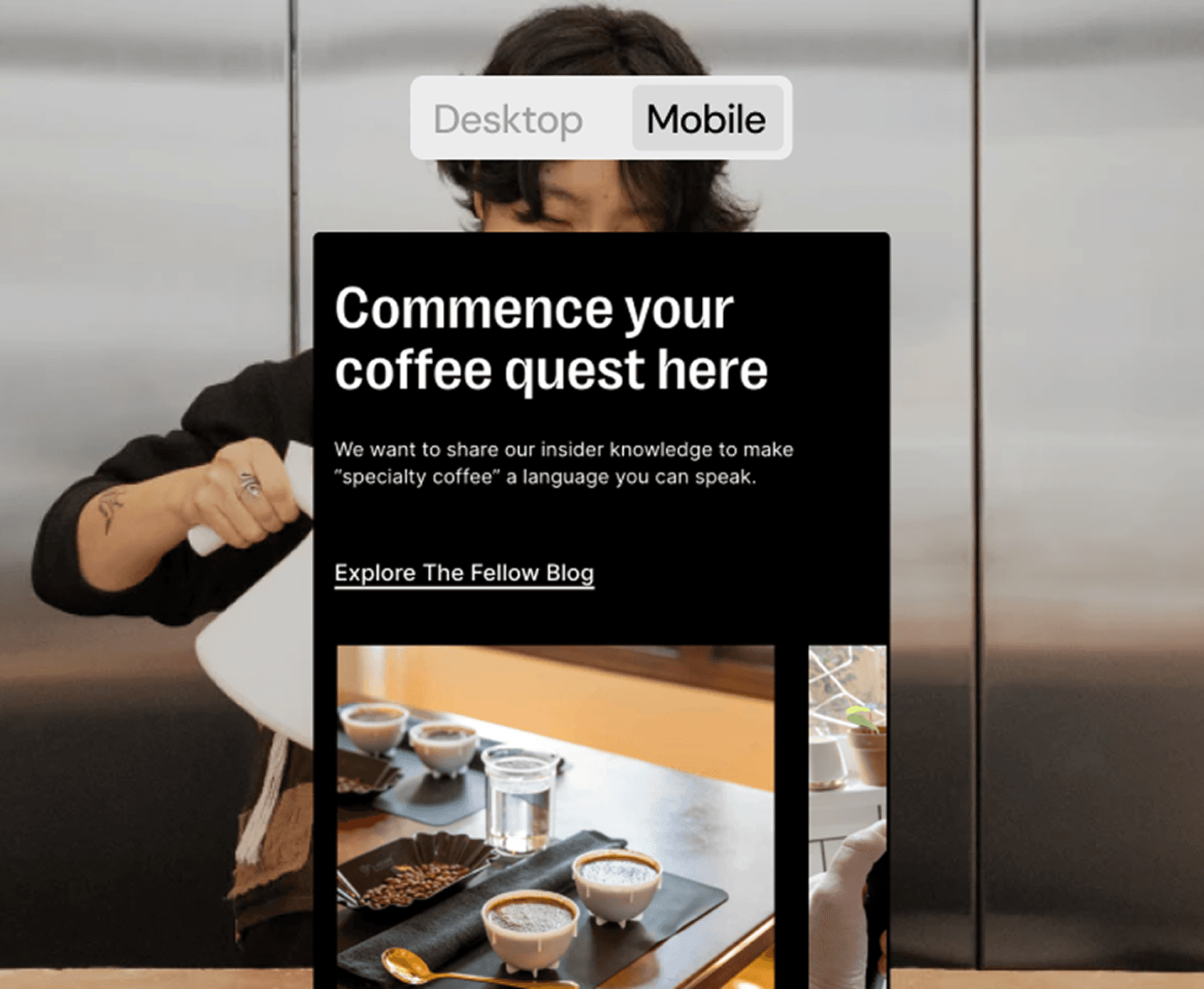 A mobile interface preview of a coffee blog is overlaid on a background image of a person pouring hot water from a white kettle. The interface displays the title “Commence your coffee quest here” with a subtitle about learning the language of specialty coffee. Below, two featured articles are shown, including “A Step-By-Step Guide To Cupping Coffee.” The top of the interface has toggles for switching between "Desktop" and "Mobile," with "Mobile" selected.