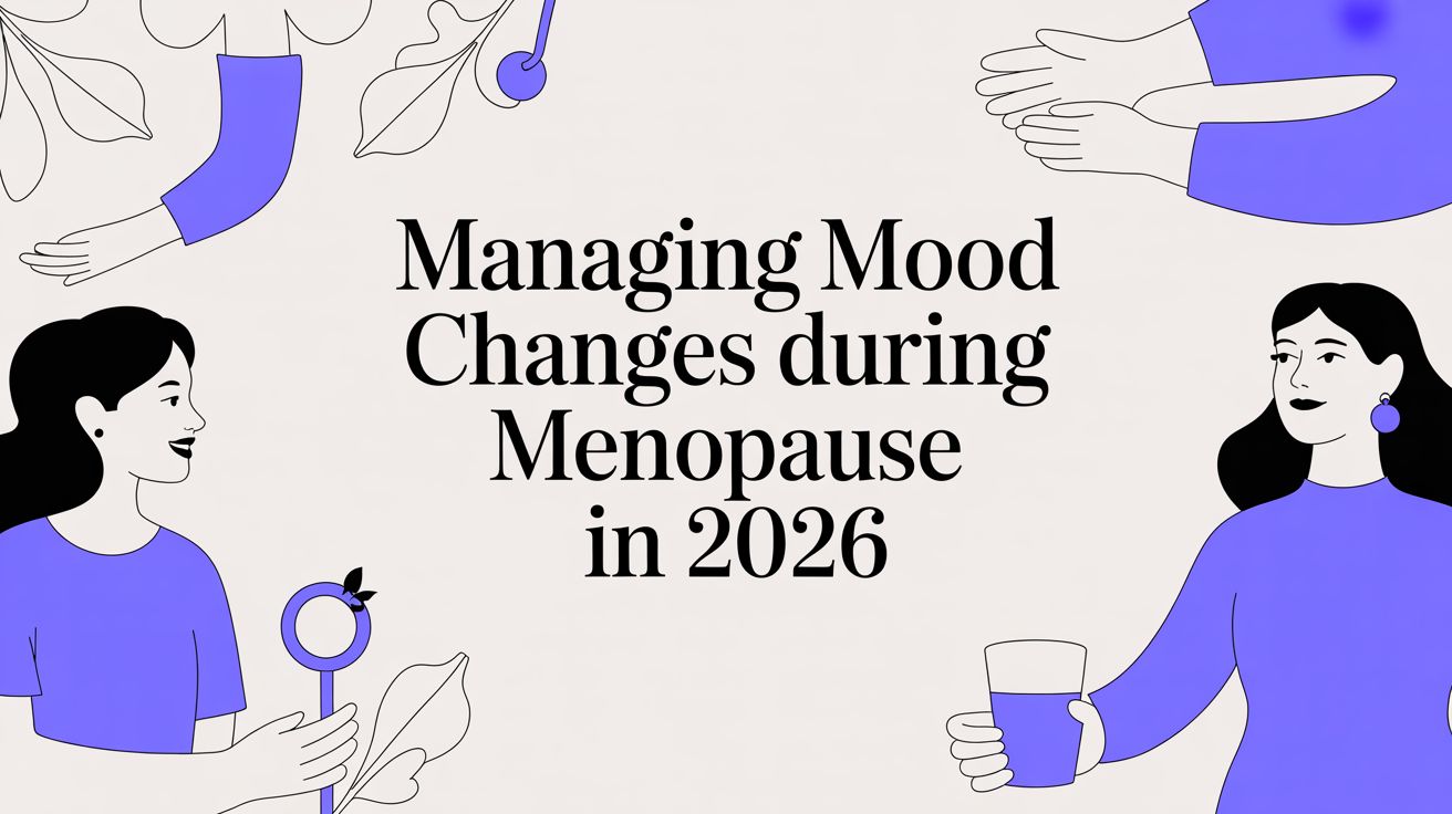 Managing Mood Changes During Menopause in 2026