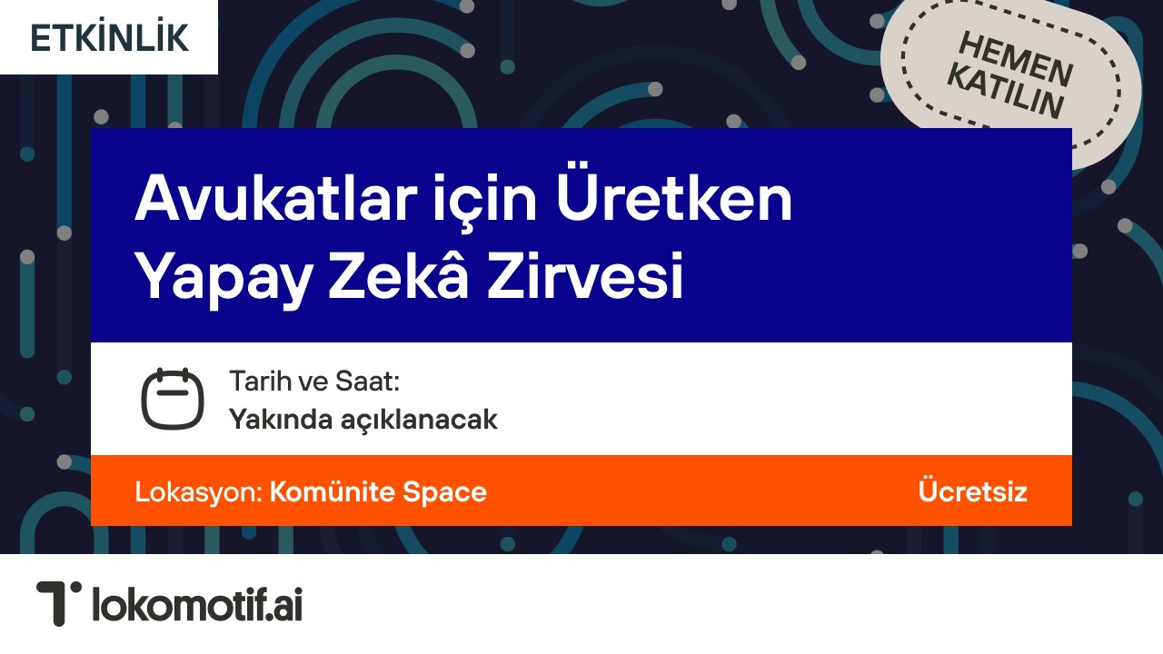 Avukatlar için Üretken Yapay Zekâ Zirvesi