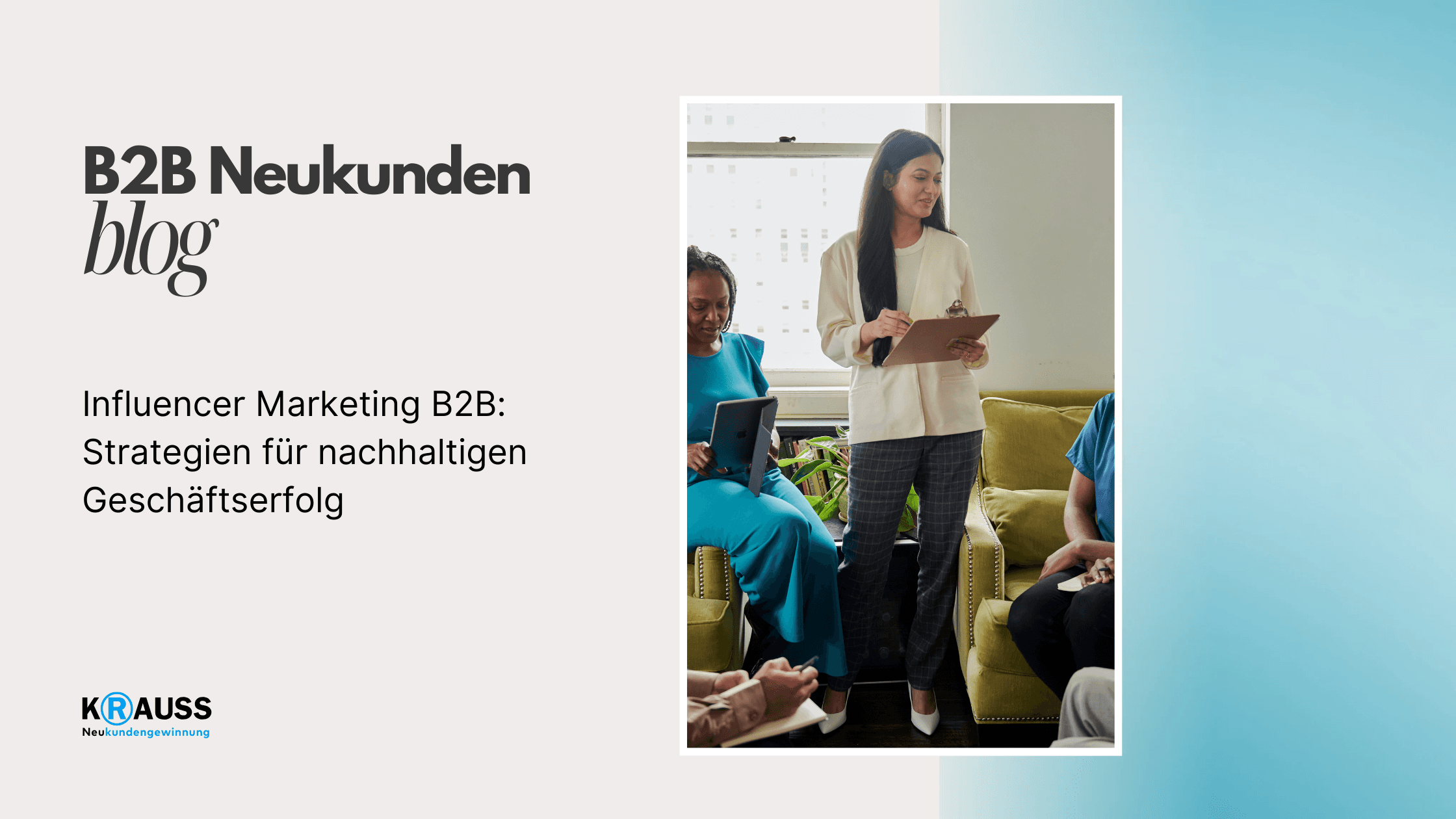Influencer Marketing B2B: Strategien für nachhaltigen Geschäftserfolg
