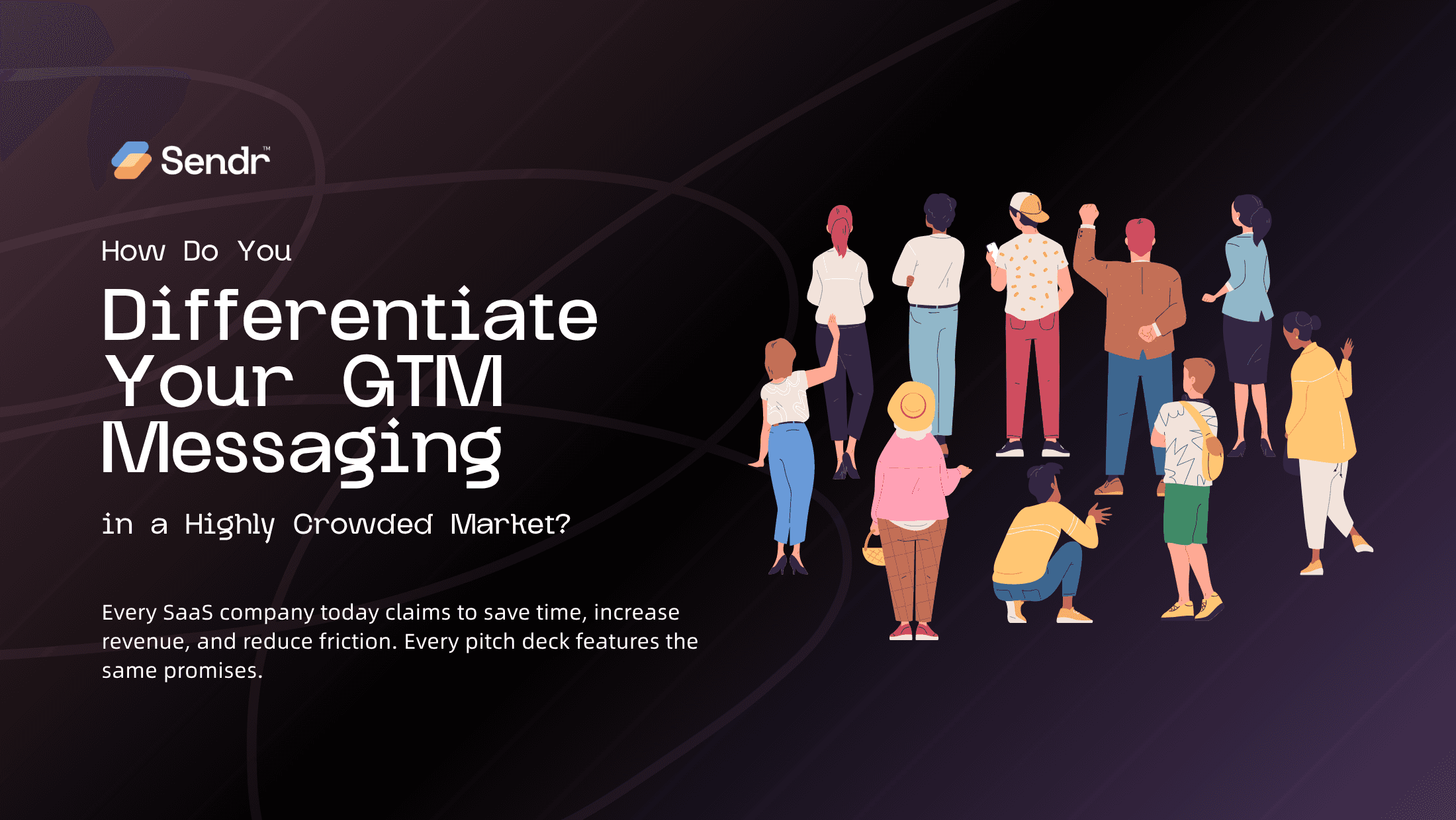 How Do You Differentiate Your GTM Messaging in a Highly Crowded Market?