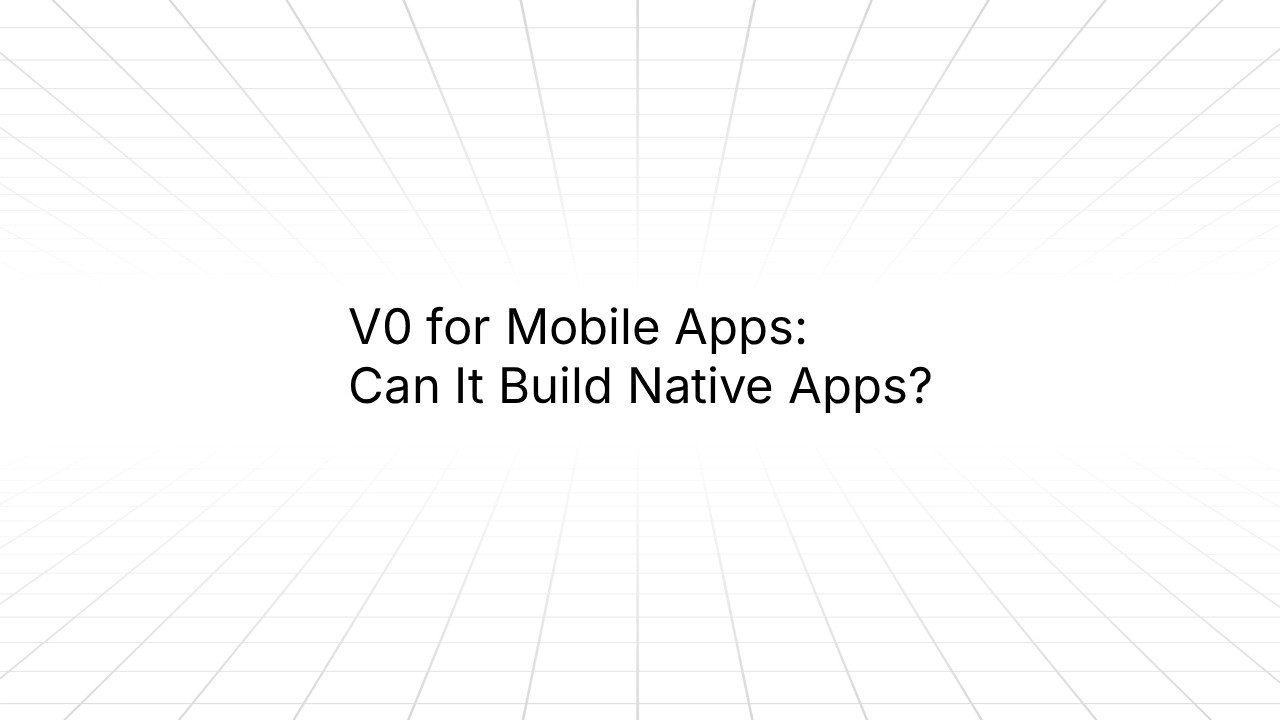 A minimalist presentation slide with a light gray grid background and centered black text reading: ‘V0 for Mobile Apps: Can It Build Native Apps?