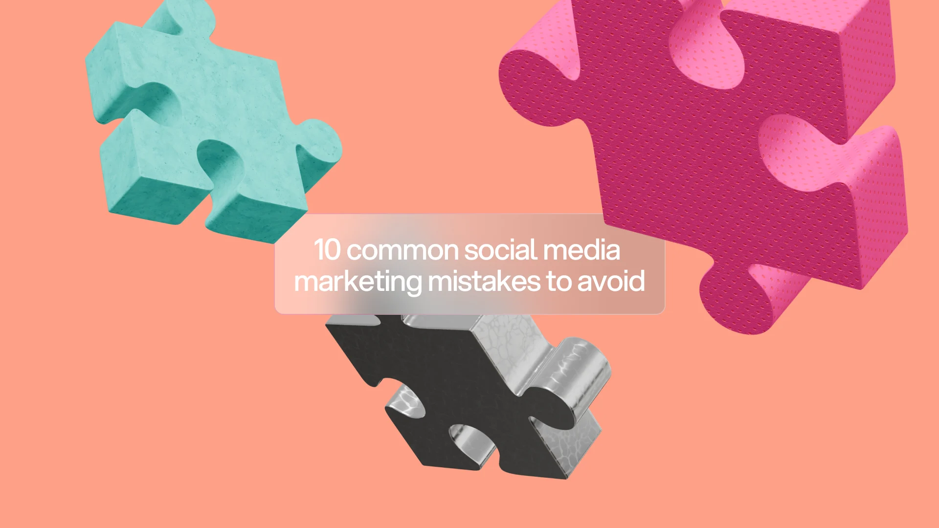 10 common social media marketing mistakes to avoid