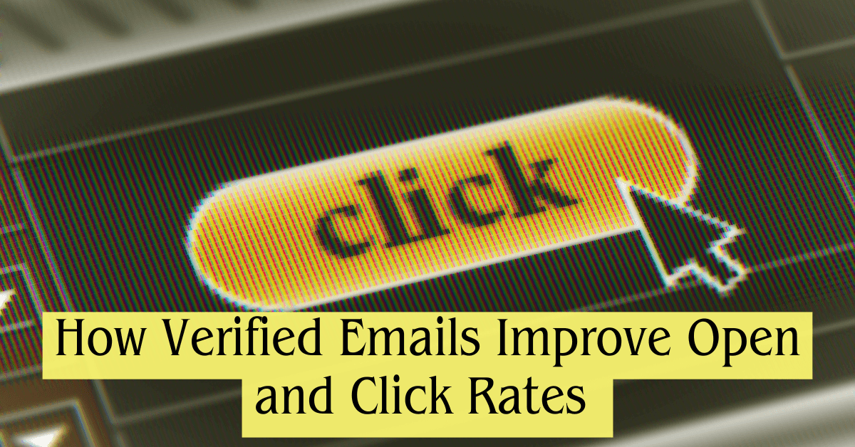 How Verified Emails Improve Open and Click Rates