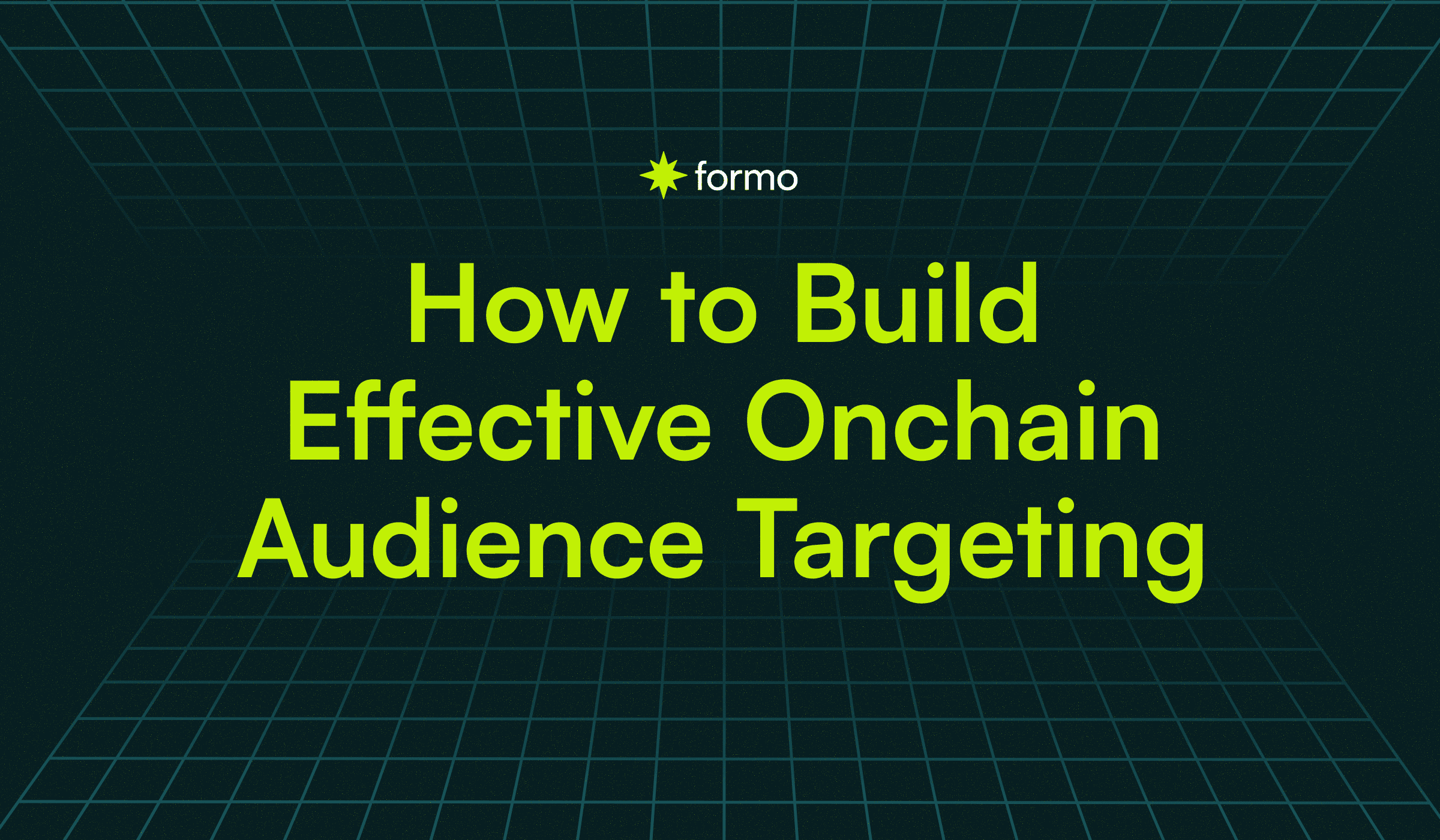2025 Guide on How to Build Effective Onchain Audience Targeting